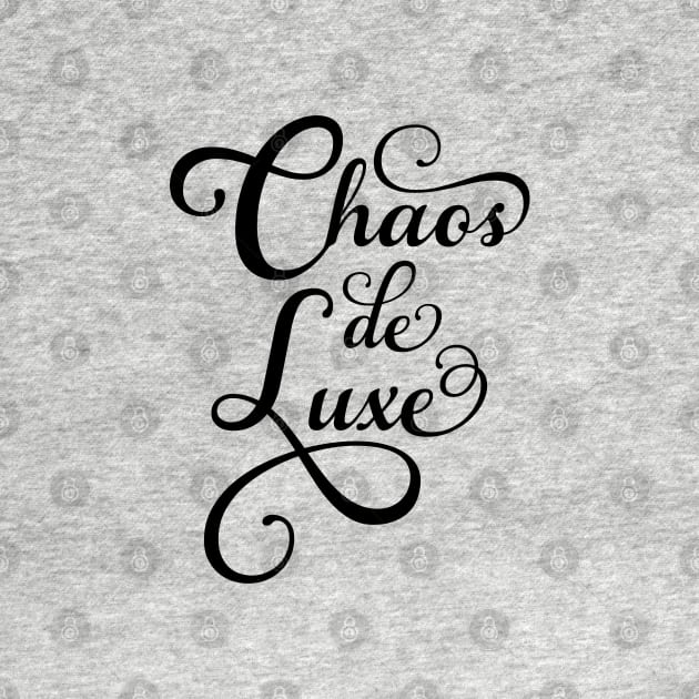 Chaos de luxe, French word art by beakraus